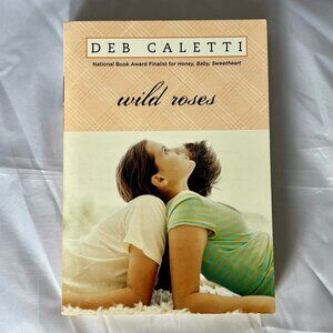 Wild Roses by Deb Caletti - 2006, Trade Paperback - NEW